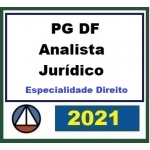 PG DF - Analista Jurídico Especialidade Direito (CERS 2021) Procuradoria Geral Distrito Federal